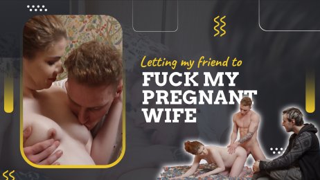 Letting my friend fuck my pregnant wife